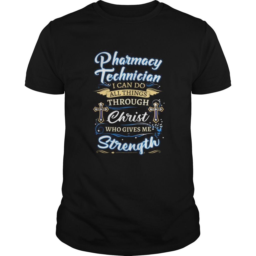 Pharmacy technician i can do all things through christ who gives me strength jesus shirt