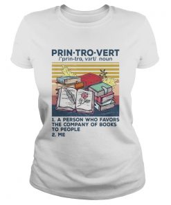 Printrovert A Person Who Favors The Company Of Book To People Vintage  Classic Ladies