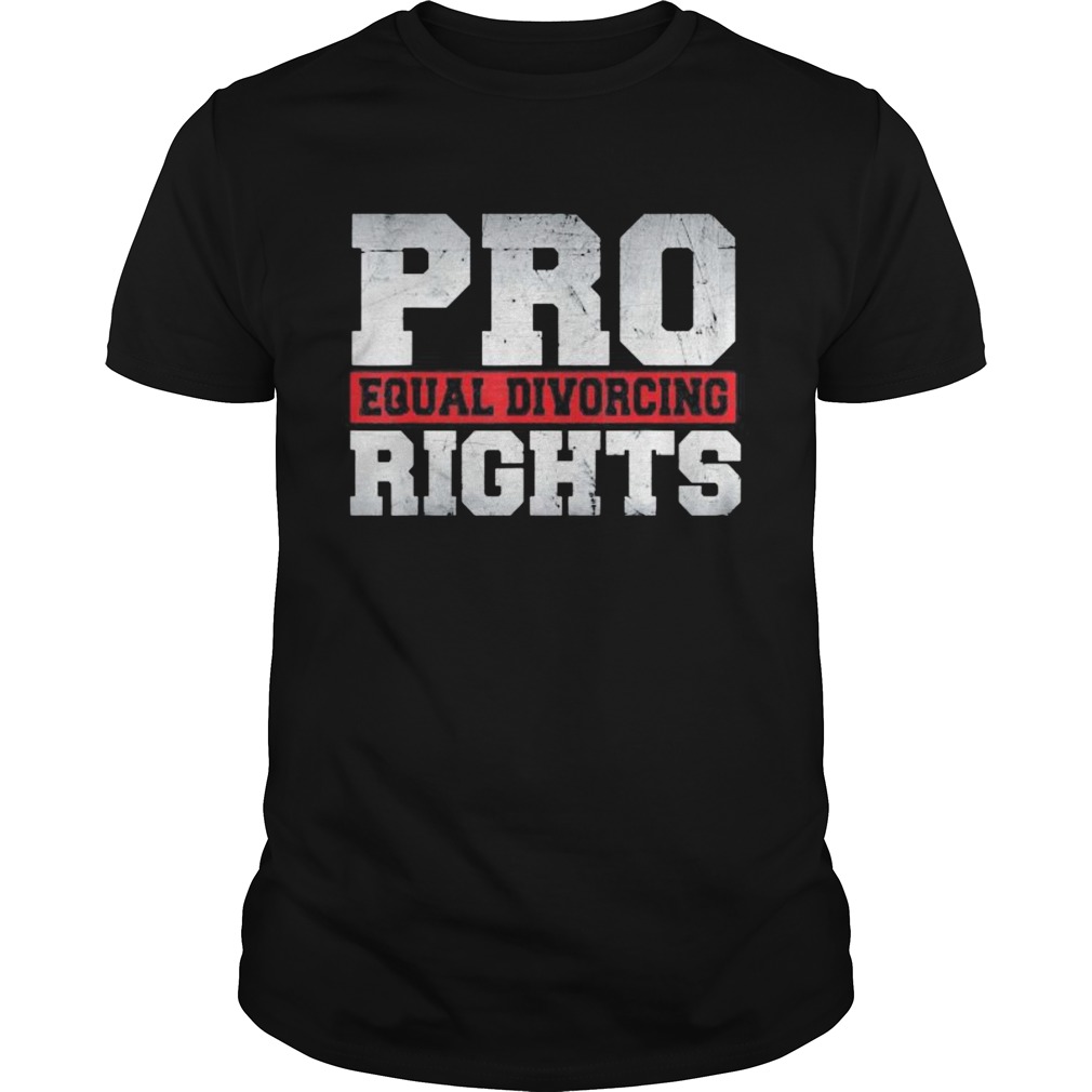 Pro Equal Divorcing Rights shirt