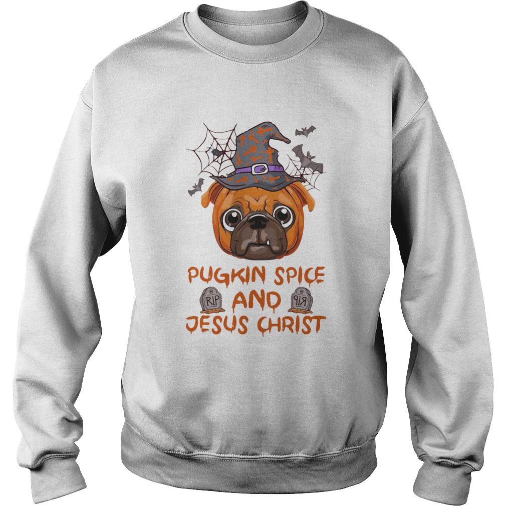 Pugkin Spice And Jesus Christ Halloween Sweatshirt