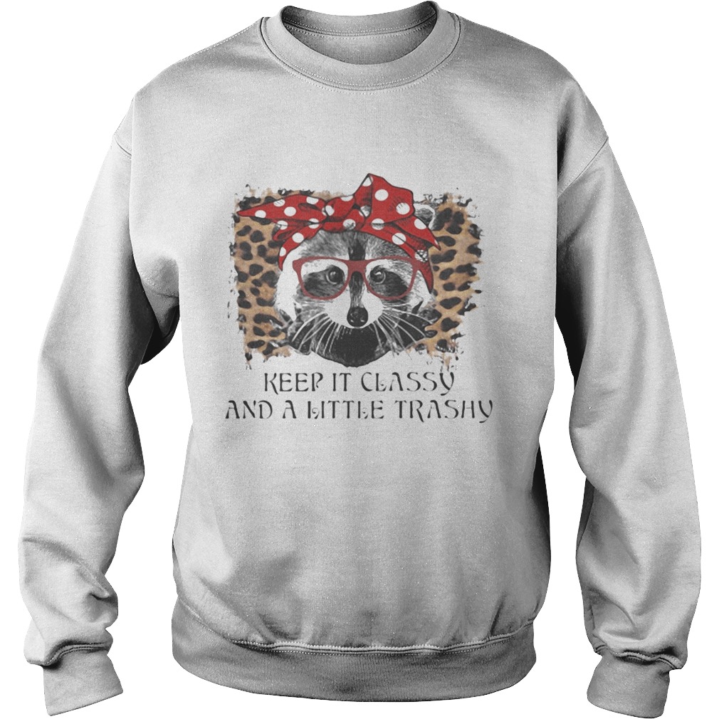 Raccoon keep it classy and a little trashy leopard Sweatshirt