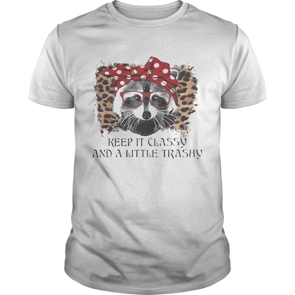 Raccoon keep it classy and a little trashy leopard shirt