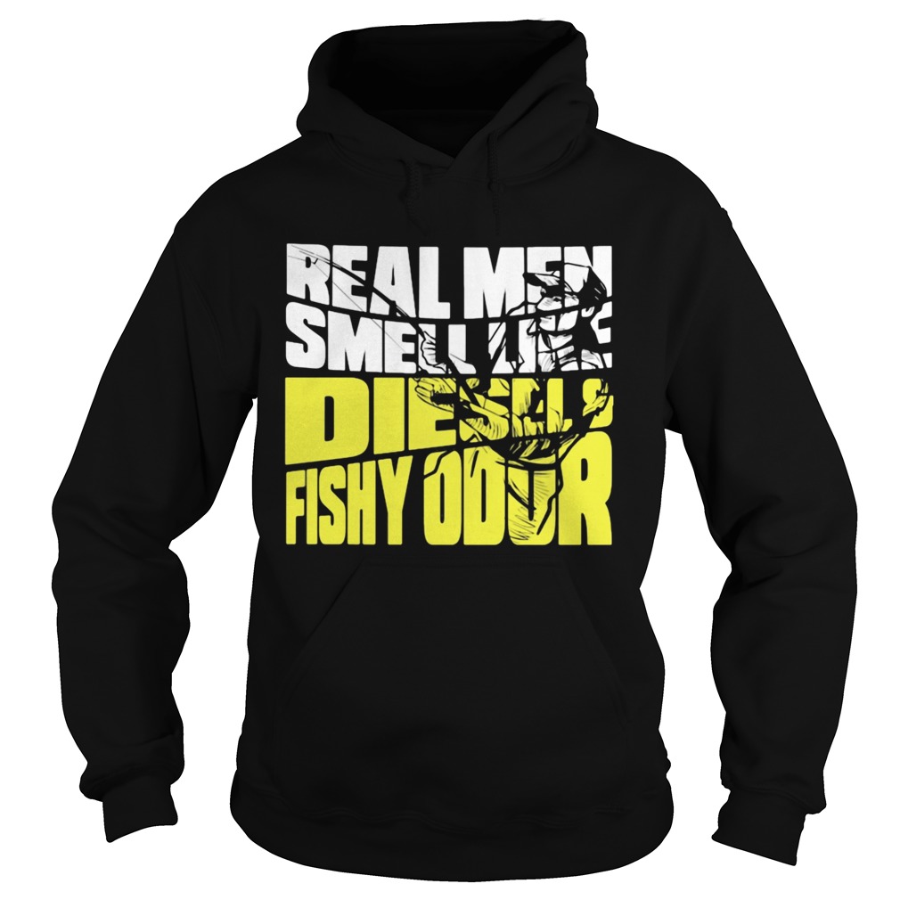 Real Men Smell Like Diesels Fishy Odor Hoodie