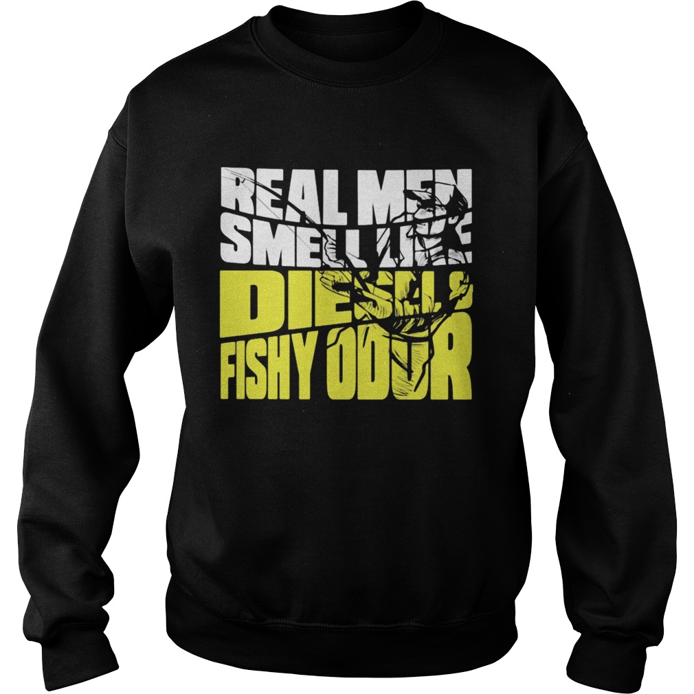 Real Men Smell Like Diesels Fishy Odor Sweatshirt