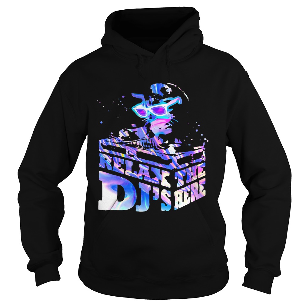 Relax The Djs Here Hoodie