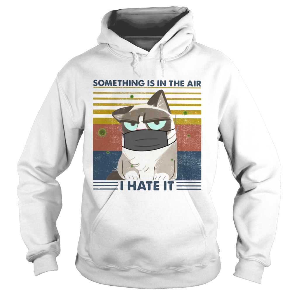 SOMETHING IS IN THE AIR I HATE IT CAT MASK VINTAGE RETRO Hoodie