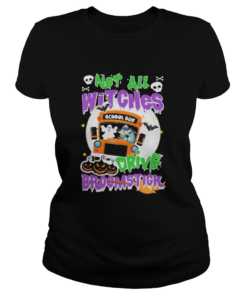 School Bus Not All witches drive broomstick Halloween  Classic Ladies