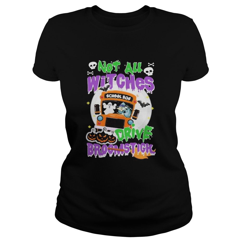 School Bus Not All witches drive broomstick Halloween Classic Ladies