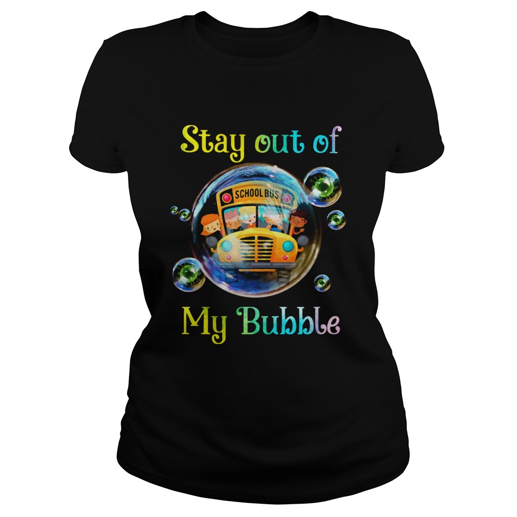 School bus stay out of my bubble covid19 Classic Ladies