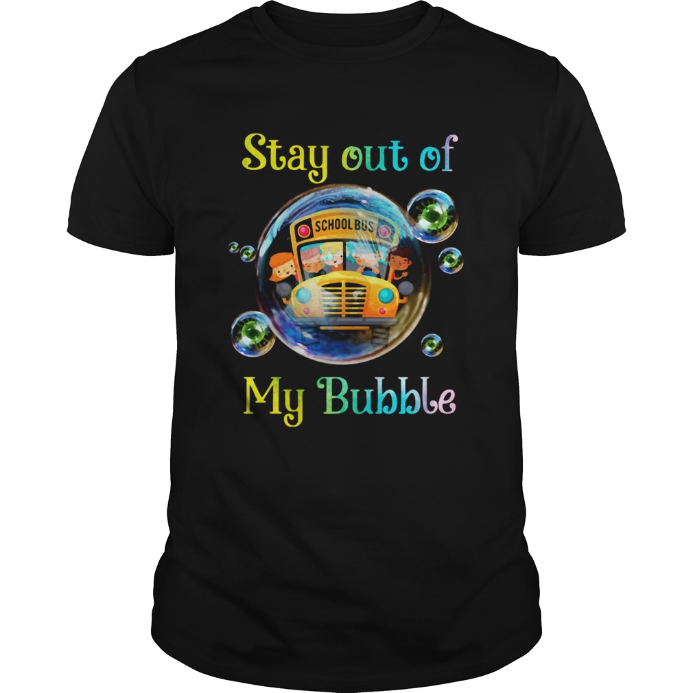 School bus stay out of my bubble covid19 shirt