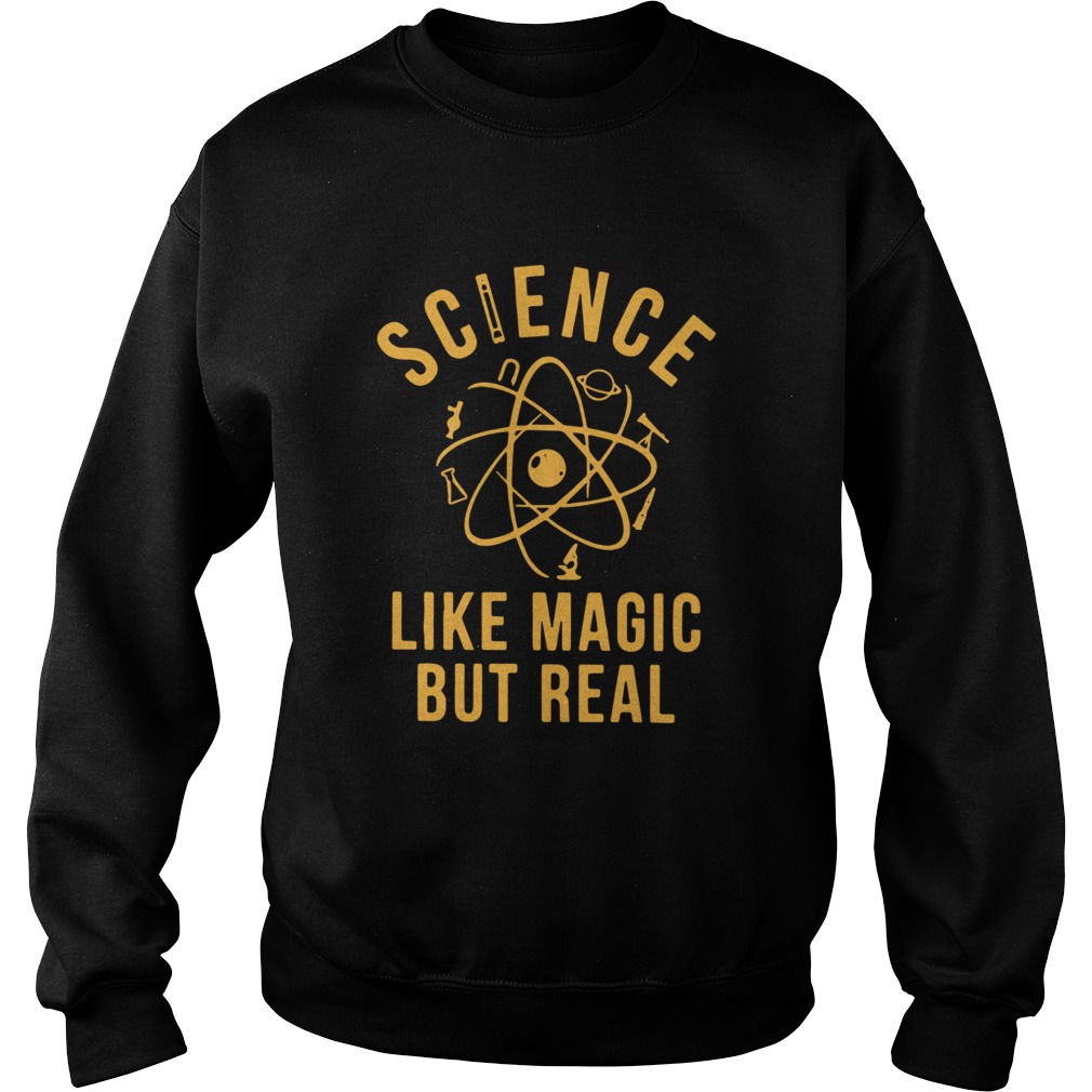 Science Like Magic But Real  Sweatshirt