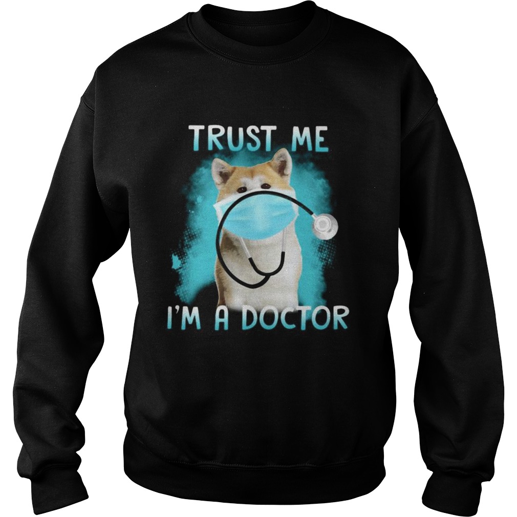 Shiba mask trust me im a doctor Sweatshirt