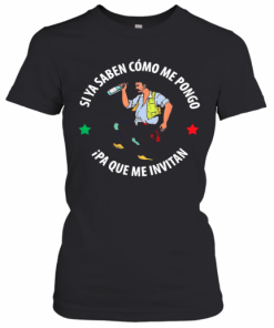 Si Ya Saben Como Me Pongo Ipa Que Me Invitan Drunk Man T-Shirt Classic Women's T-shirt