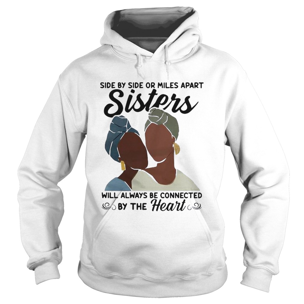 Side By Side Or Miles Apart Will Always Be Connected By The Heart Hoodie