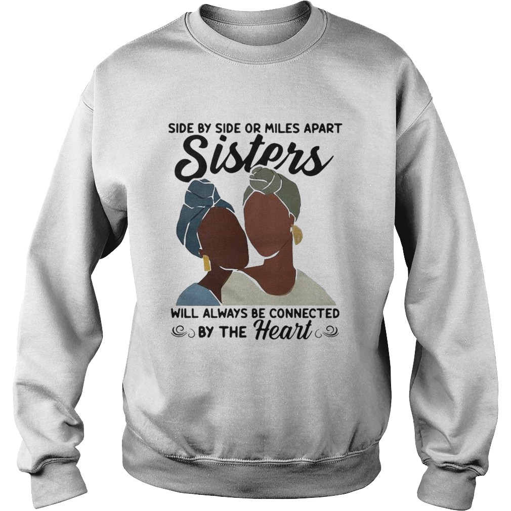 Side By Side Or Miles Apart Will Always Be Connected By The Heart Sweatshirt