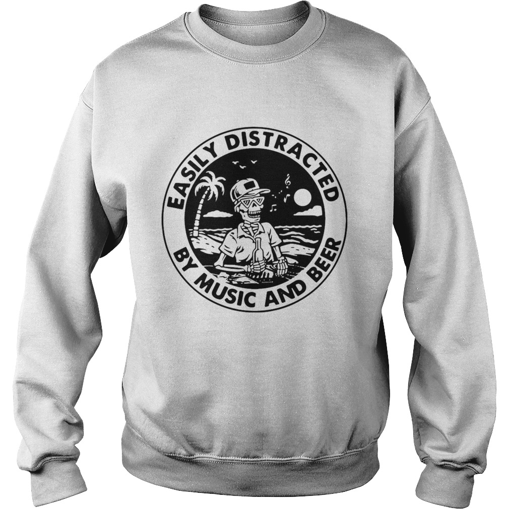 Skeleton Easily Distracted By Music And Beer  Sweatshirt