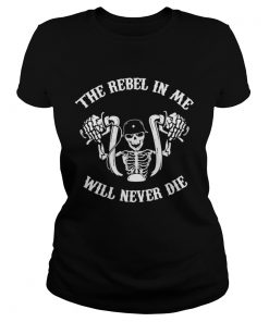 Skeleton riding motorcycle the rebel in me will never die  Classic Ladies