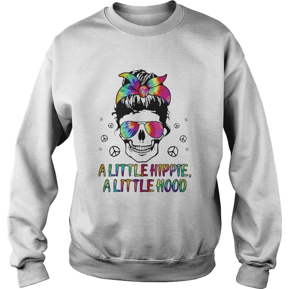 Skull A little hippie A little hood Sweatshirt