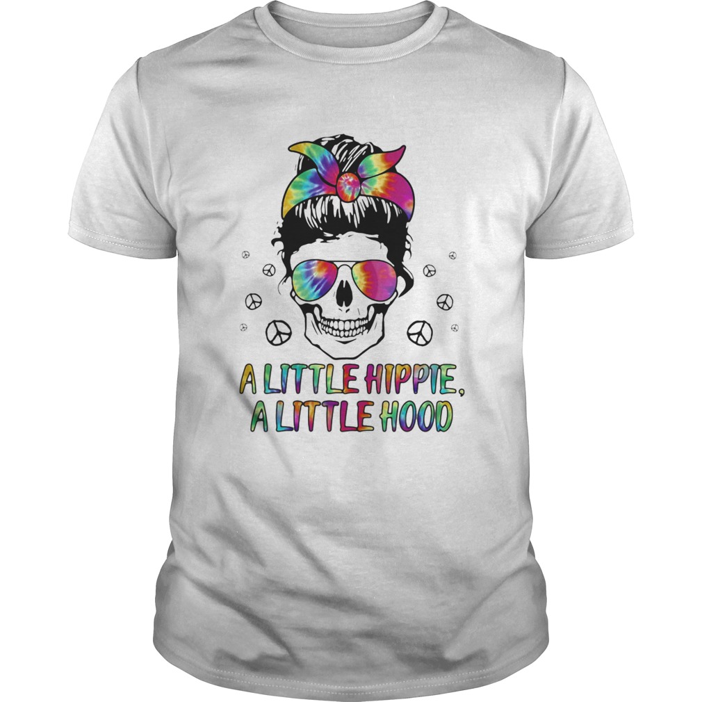 Skull A little hippie A little hood shirt