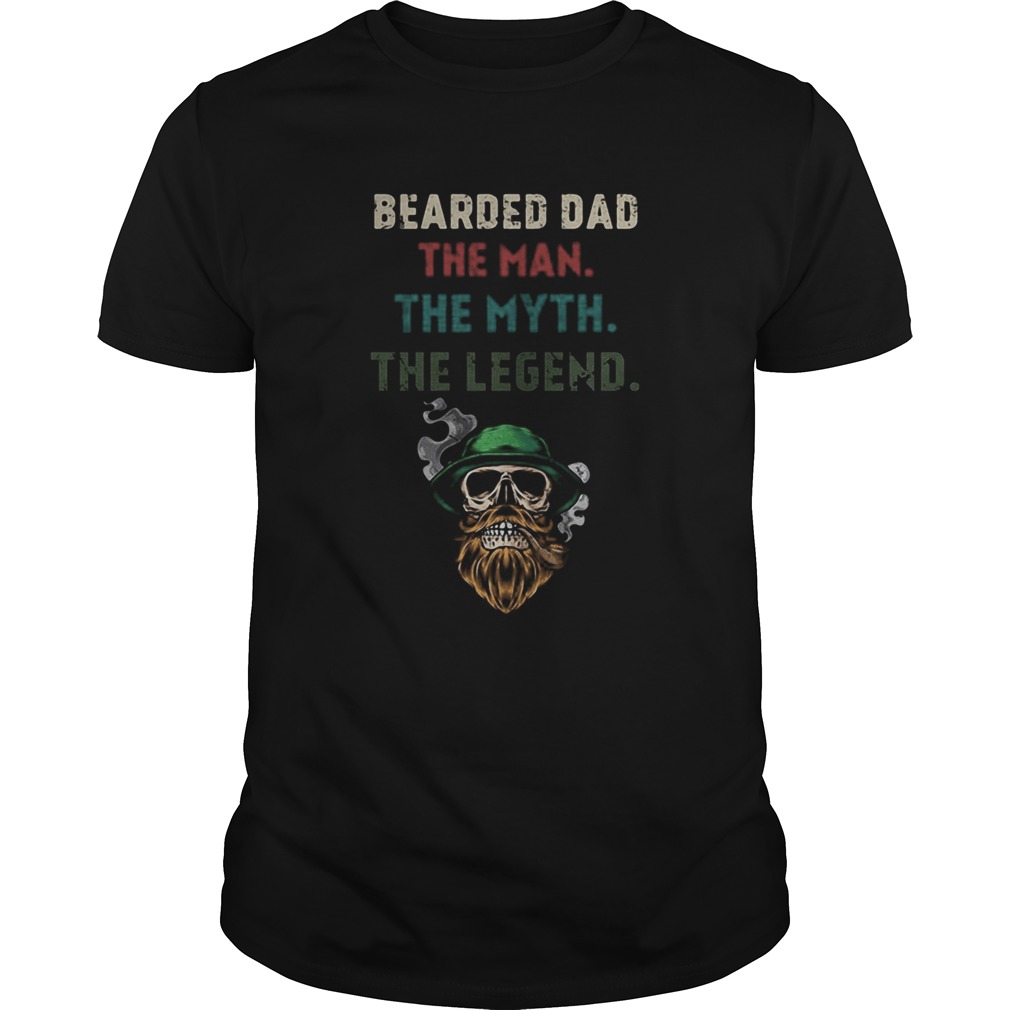 Skull bearded dad the man the myth the legend shirt