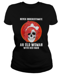 Skull girl never underestimate an old woman with red hair sunset  Classic Ladies