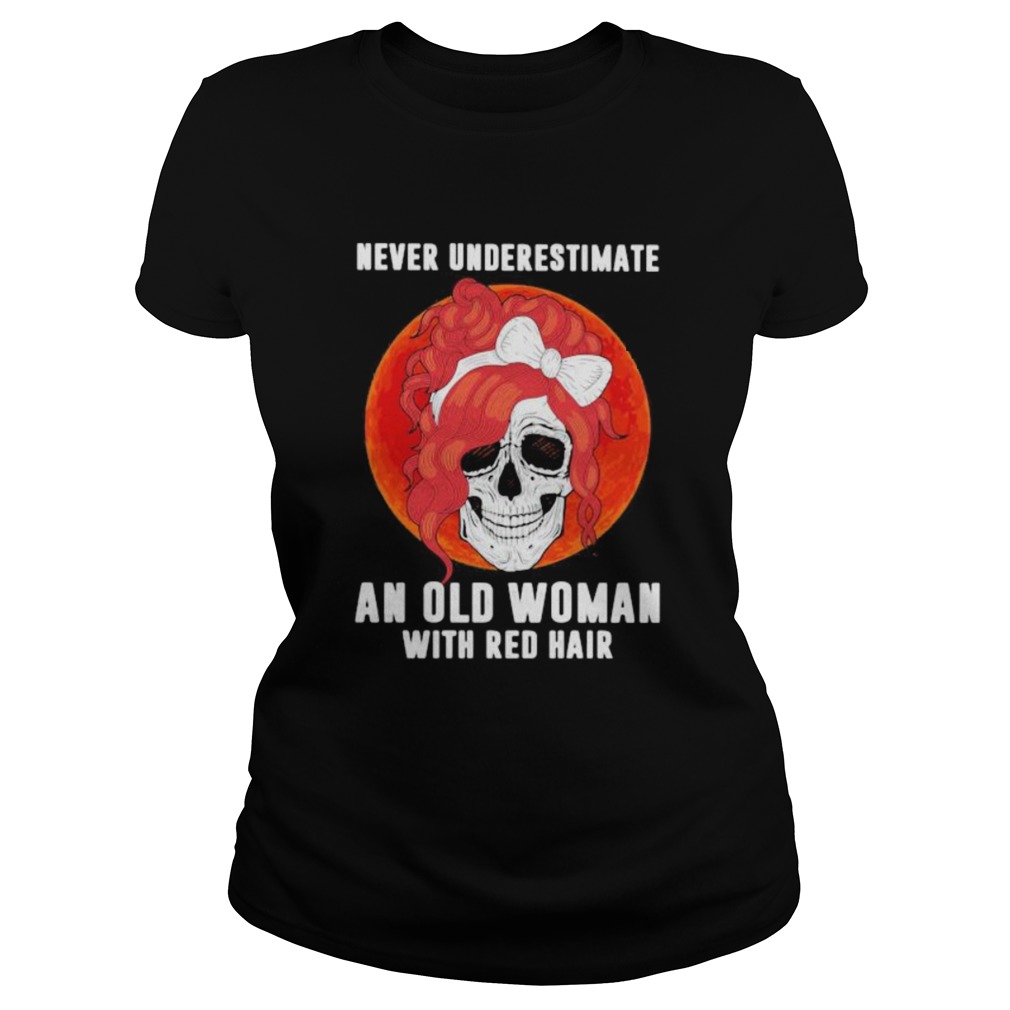 Skull girl never underestimate an old woman with red hair sunset Classic Ladies