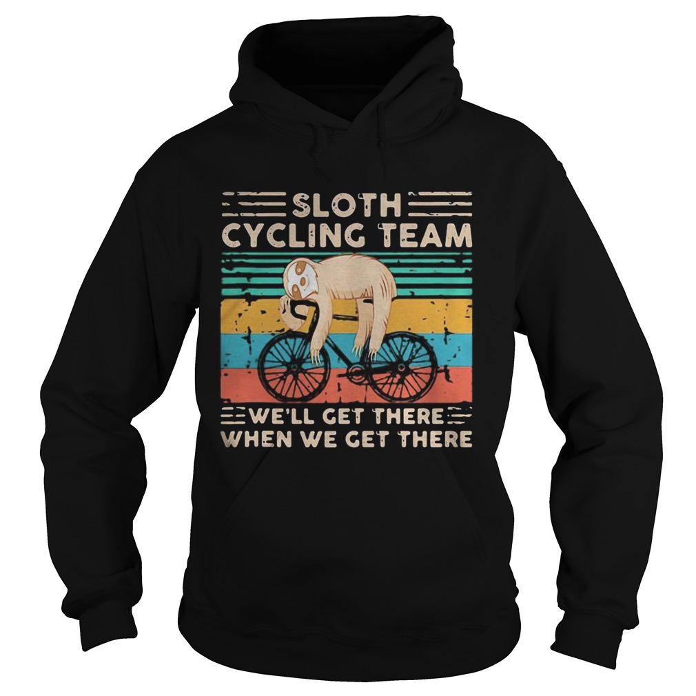 Sloth cycling team well get there when we get there vintage retro  Hoodie