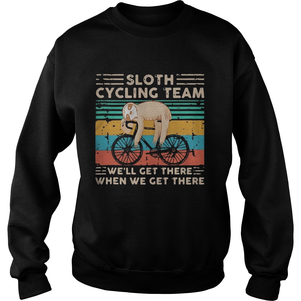 Sloth cycling team well get there when we get there vintage retro  Sweatshirt