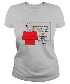 Snoopy Woodstock Sometimes A Delay Is Part Of Your Protection Remember God Always Has A Plan shirt