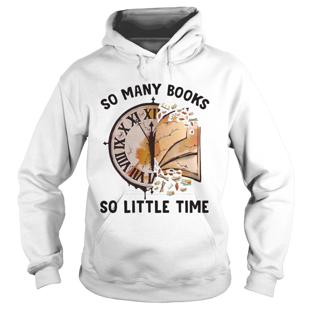 So Many Books So Little Time Hoodie