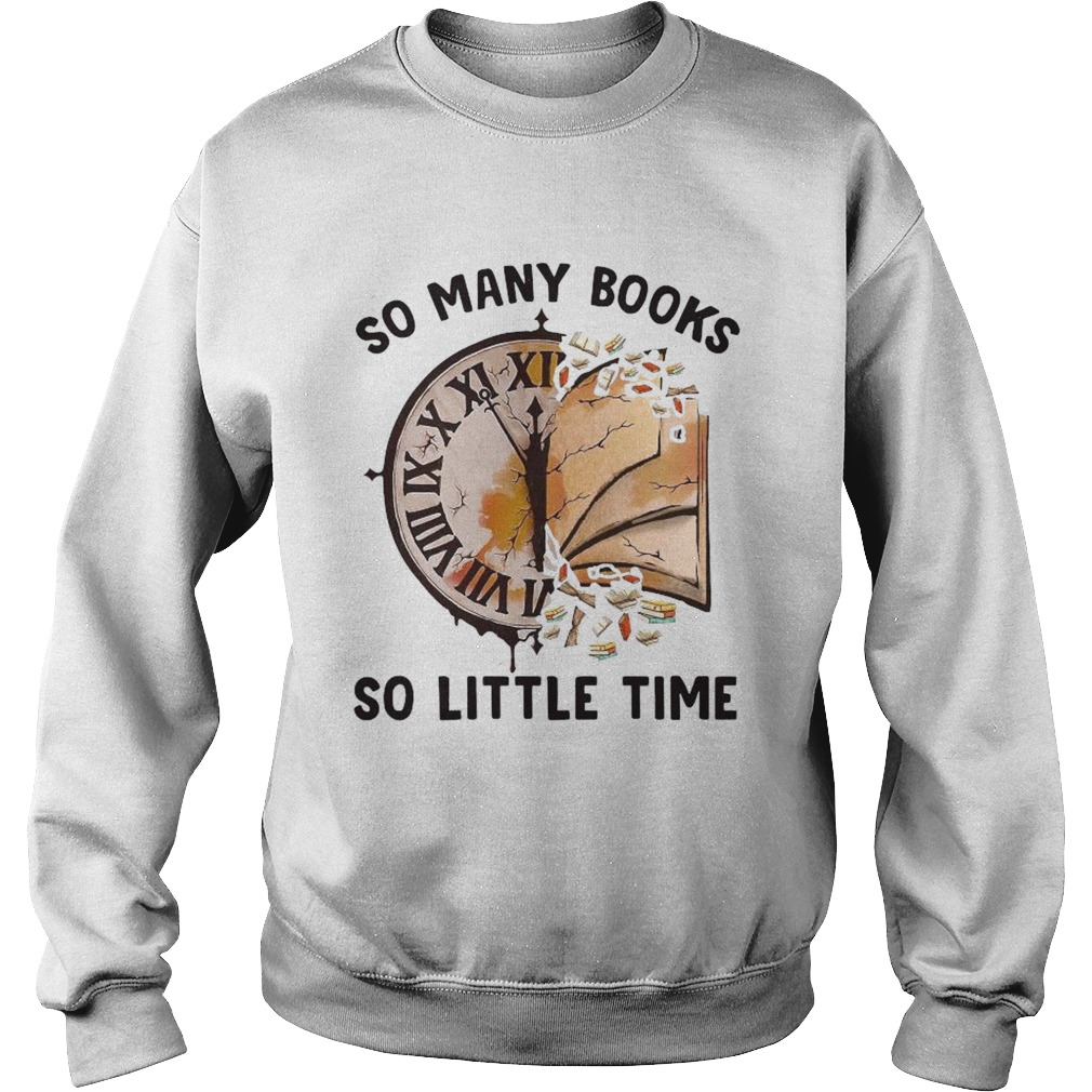 So Many Books So Little Time Sweatshirt