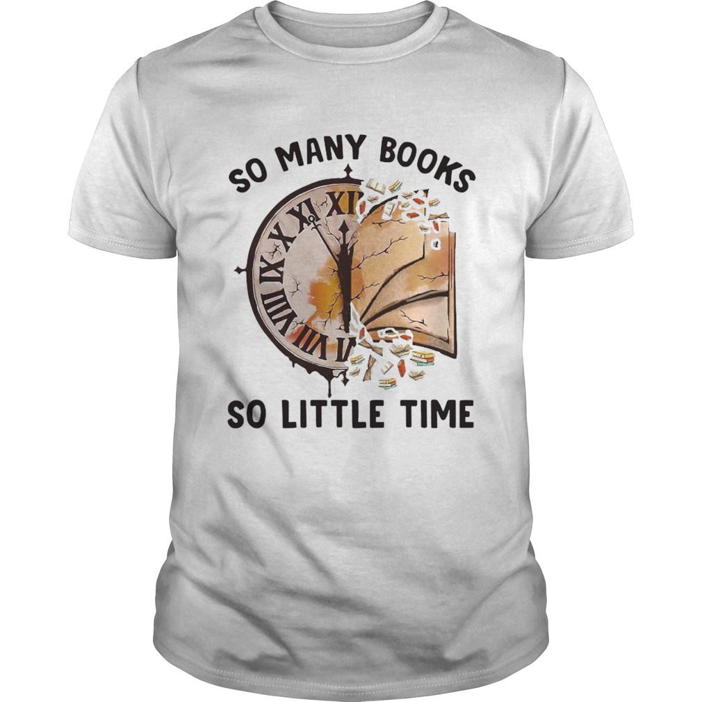 So Many Books So Little Time shirt