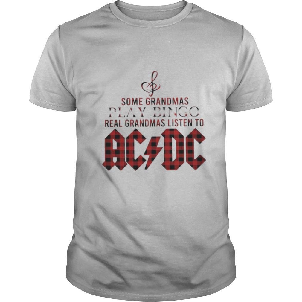 Some Grandmas Play Bingo Real Grandmas Listen To Acdc shirt