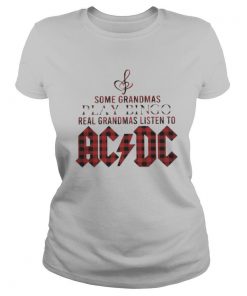 Some Grandmas Play Bingo Real Grandmas Listen To Acdc shirt