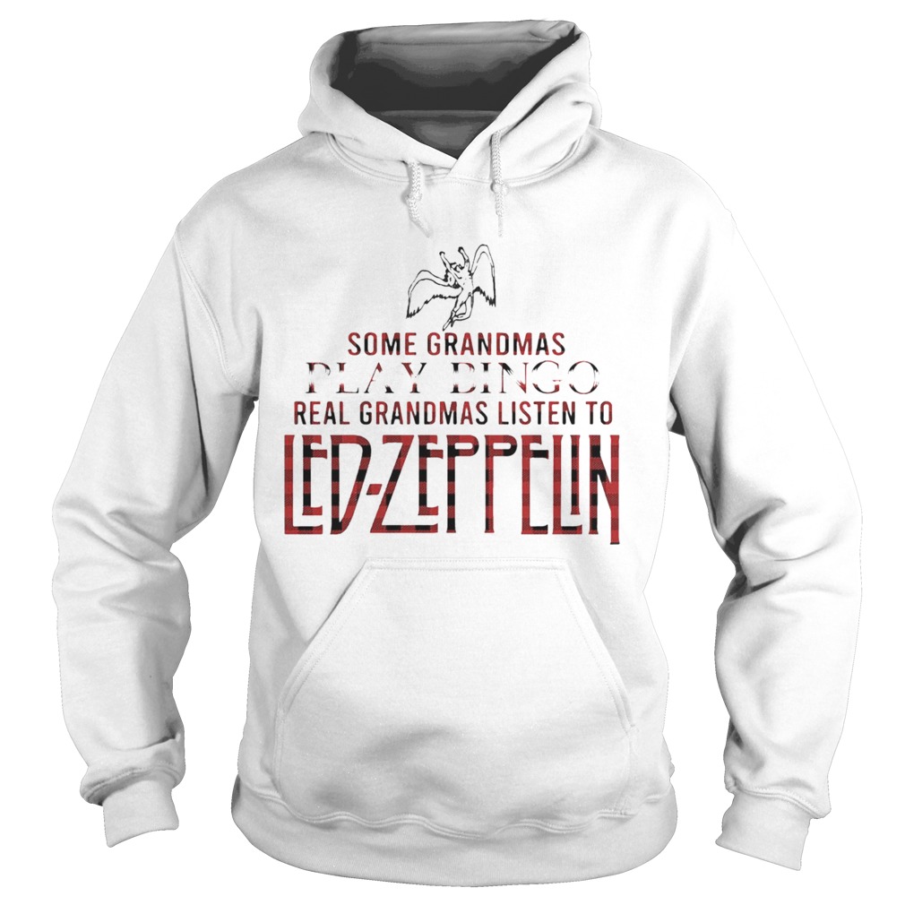 Some Grandmas Play Bingo Real Grandmas Listen To LedZeppelin Hoodie