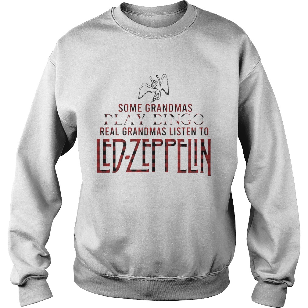 Some Grandmas Play Bingo Real Grandmas Listen To LedZeppelin Sweatshirt