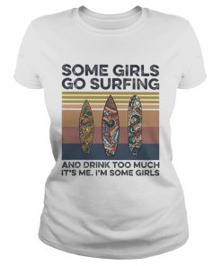 Some girls go surfing and drink too much its me im some girls hippie vintage retro  Classic Ladies