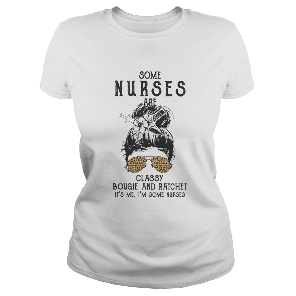 Some nurses classy bougie and ratchet its me im some nurse leopard Classic Ladies