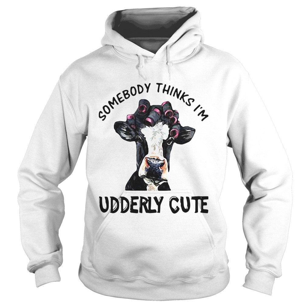 Somebody Thinks Im Udderly Cute Hoodie