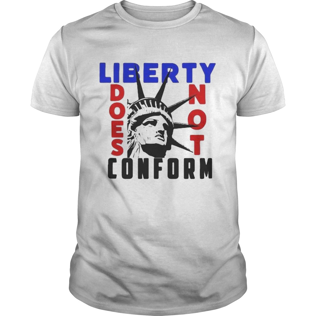 Statue of liberty does not conform shirt