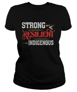 Strong Resilient Indigenous  Classic Ladies