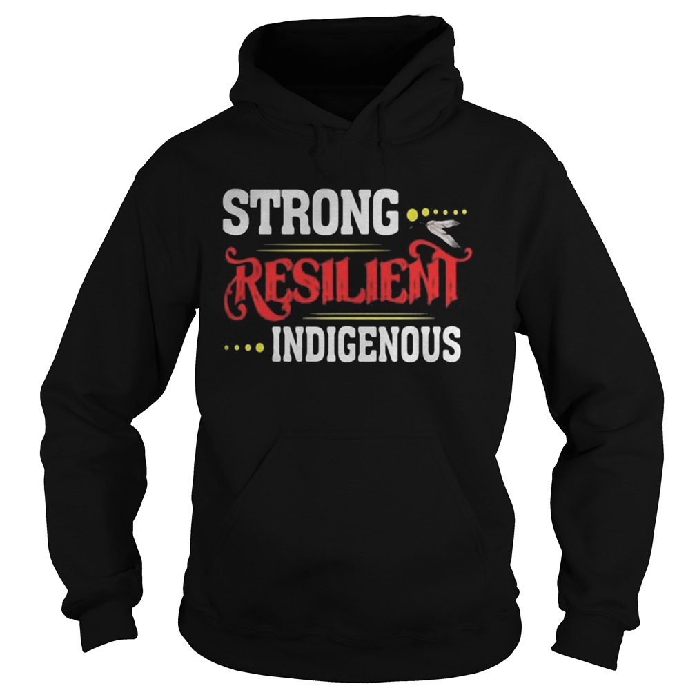 Strong Resilient Indigenous  Hoodie