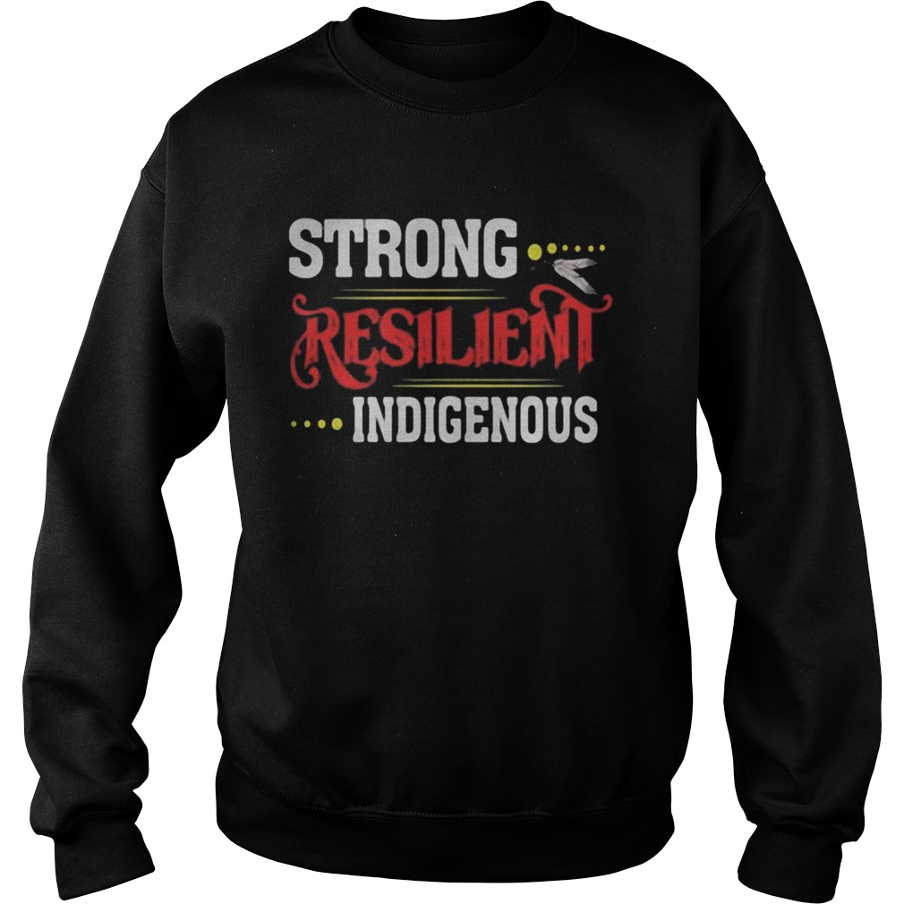 Strong Resilient Indigenous  Sweatshirt