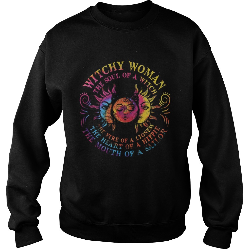 Sun witch woman the soul of a witch the fire of a lioness the heart of a hippie the mouth of a sail Sweatshirt