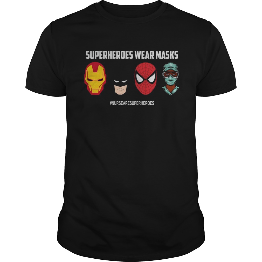 Superheroes Wear Masks Nursesaresuperheroes shirt