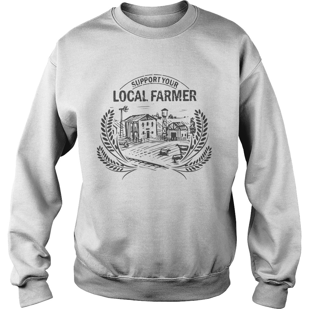 Support Your Local Farmer Sweatshirt