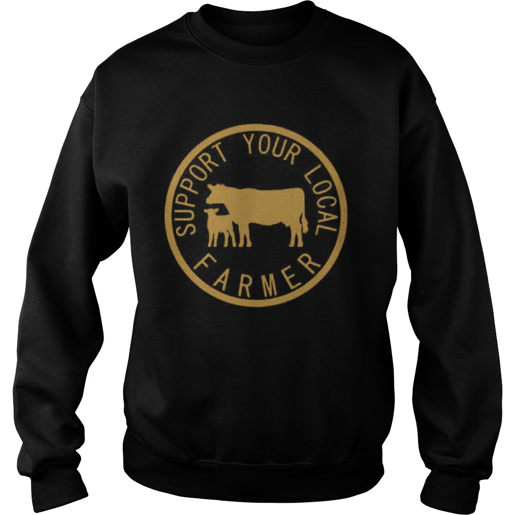 Support Your Local Farmer Sweatshirt