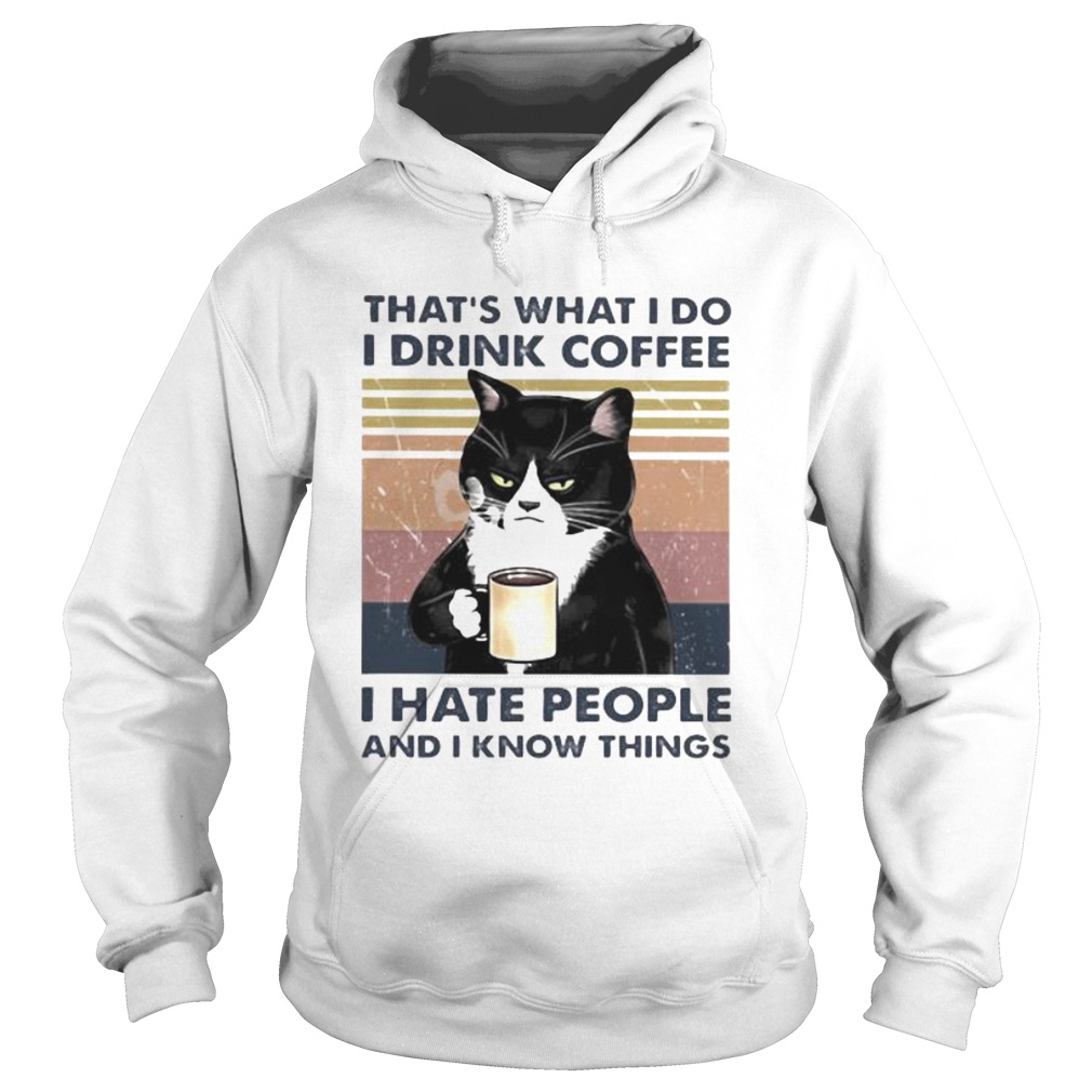 THATS WHAT I DO I DRINK COFFEE I HATE PEOPLE AND I KNOW THINGS CAT VINTAGE RETRO Hoodie