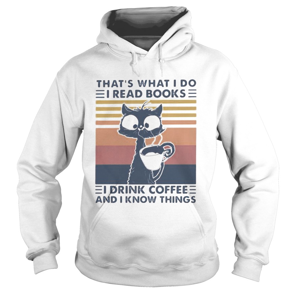 THATS WHAT I DO I READ BOOKS I DRINK COFFEE AND I KNOW THINGS CAT VINTAGE RETRO Hoodie