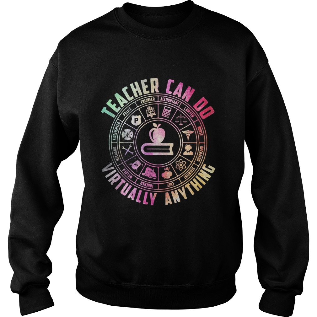 Teacher can do virtually anything Sweatshirt